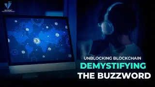 Unblocking Blockchain - Demystifying the buzzword