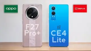 OPPO F27 Pro Plus vs OnePlus Nord CE 4 Lite