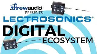 The Lectrosonics DBSM and DBSMD and the Lectro Digital Ecosystem