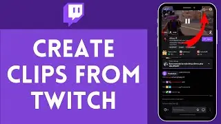 How to Create Clips from Twitch | Clip Creation Guide 2024