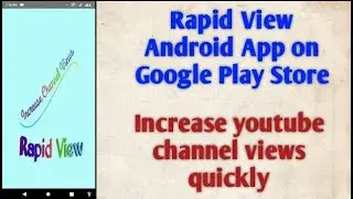Rapid View Android App   Increase YouTube Views   Boost Views