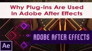 Why Plug-ins Are Used In Adobe After Effects | Optical Flares,Keylight and Track Camera Plug-ins