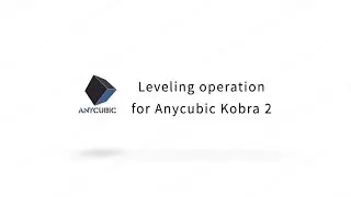Leveling operation for Anycubic Kobra 2