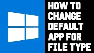 Windows How To Change Default App For File Type - Change Default Program - Change Default open With