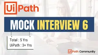 🔴 6. UiPath Mock Interview | 3 -5 Yrs | LIVE | UiPath Interview Questions and Answers | Experienced