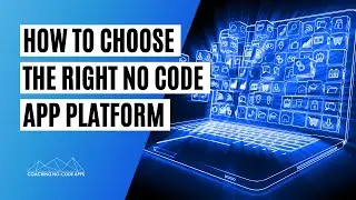 How to Choose the Right No Code App Development Platform