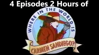2 hours, 4 Episodes of PBSs 1993 Where in the World is Carmin Sandiago shown in 1994