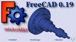 FreeCAD 0.19 Wie du ein Drehteil ganz einfach modellierst | PartDesign | Sketcher