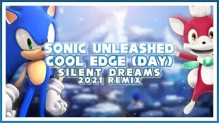 Sonic Unleashed - Cool Edge (Day) | Silent Dreams' 2021 Remix