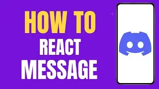 How to React to a Message On Discord ?