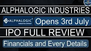 ALPHALOGIC INDUSTRIES IPO REVIEW ll Financials and Every Details ll IPO Analysis
