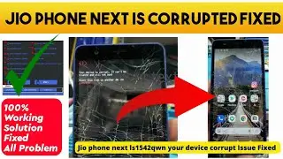 JIO PHONE NEXT LS1542QWN Is Corrupted Solution | Your Device is Corrupt.It Can't be Trusted