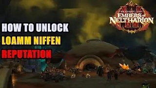 How to Unlock Loamm Niffen Reputation WoW