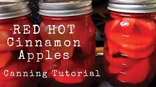 Canning Tutorial: Red Hot Cinnamon Apples: Just A Cook