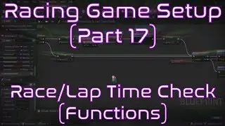 Setup Lap/Race Time Check (Functions) and Move Between Levels | Unreal Engine | Racing Game Tutorial