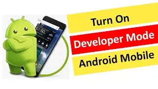 How to Turn On Developer Mod Option in Android Mobile?