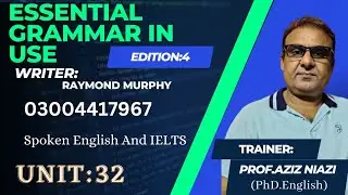 Essential Grammar in Use / 4th Edition Cambridge/ Unit 32,Prof.Aziz Niazi ( PhD English, Linguistics