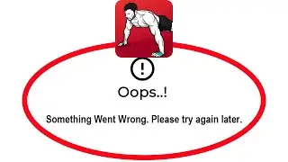 Fix Home Workout Oops Something Went Wrong Error Please Try Again Later Problem Solved