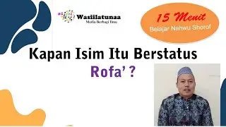 Belajar Nahwu Shorof # 4; Kapan Isim Itu Berstatus Rofa' ???? || PEMULA WAJIB MENGERTI