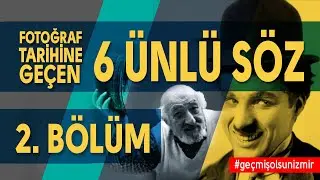 Fotoğraf Tarihine Geçen 6 Ünlü Söz - 2. Bölüm