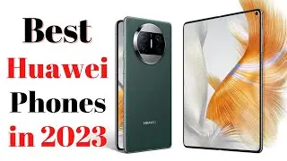 Top 7 BEST Huawei Phones of [2023]