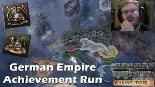 GERMAN EMPIRE ACHIEVEMENT RUN! BEST HOI4 PLAYER DOES IT AGAIN! - HOI4 Waking the Tiger