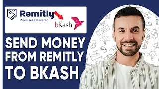 How To Send Money From Remitly To Bkash
