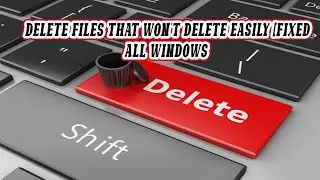 How to Delete Undeletable Files & Folders in Windows 10/8/7