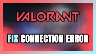 How to FIX Valorant Connection Error / Server Error!