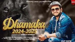 Dhamaka 2024-25 (Double Dhamaka) | Nati King Kuldeep Sharma| Himachali Swar