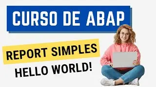 Curso ABAP 002: Criar um report simples