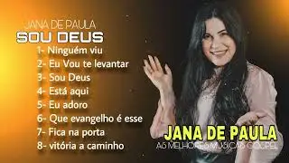 As Melhores Músicas Gospel 2023 - Jana de Paula 2023 - Top As Melhores Jana De Paula 2023