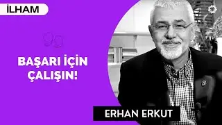 BAŞARI İÇİN ÇALIŞIN! - Erhan Erkut | BinYaprak