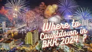 Bangkok Countdown 2024, Where should you go ?