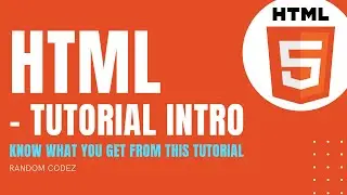 HTML Tutorial - 1 - Tutorial Intro
