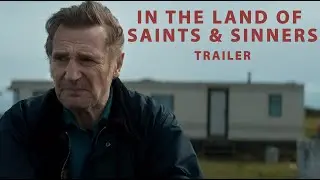 In The Land Of Saints And Sinners (2023) | Official Trailer - Liam Neeson, Kerry Condon