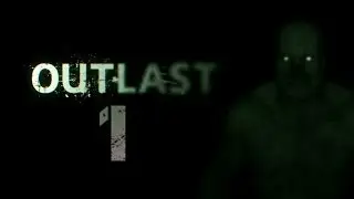 Outlast # 1 (Маунт-Мэссив) [С коментом от Earo]