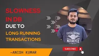 Keeping the DB running smoothly :Tips and Tricks for addressing Slowness & Long Running Transactions