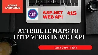 Custom Method Names Using Attribute In ASP.NET Web API | Attribute For HTTP Verbs | Coding Knowledge