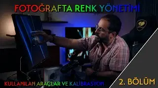 Fotoğrafta Renk Yönetimi -  Kullanılan Araçlar ve Kalibrasyon