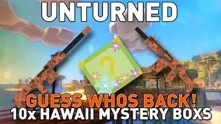 Guess Whos Back! - 10 x Hawaii Map Mystery Box Opening - Unturned 3.18.1.1