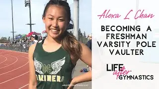 Alexa L Chan Becoming a Freshman Varsity Pole Vaulter | Life After Gymnastics