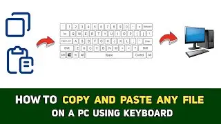 How to copy and paste a file using keyboard on PC  - Step By Step Guide