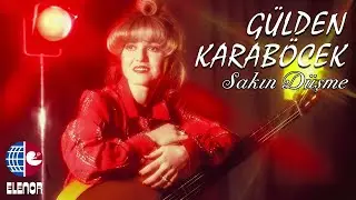Gülden Karaböcek - Sakın Düşme