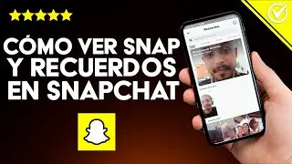 ¿Cómo ver los Snap Guardados en Recuerdos de Snapchat? - Accede a tu Contenido