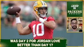 Jordan Love soars on Day 2 of training camp, but DON'T get caught in the rollercoaster