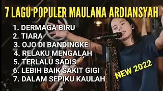 TERKUMPUL LAGU POPULER - MAULANA ARDIANSYAH DERMAGA BIRU, TIARA, OJO DI BANDINGKE RELAKU MENGALAH