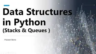 Data Structures in Python | Stacks and Queues in Python | Python tutorial | Pyhton Stacks and Queues
