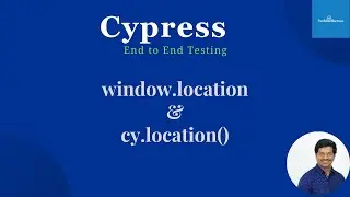Cypress End To End Testing | How To Make Assertions About The Url  | cy.location()