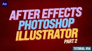 After Effects & Photoshop & Illustrator - Part 2 | Adobe After Effects Tutorial